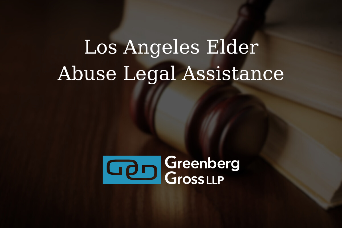 Los Angeles Elder Abuse Legal Assistance | Greenberg Gross