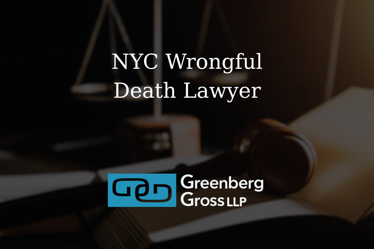 New York City Wrongful Death Lawyer | Greenberg Gross LLP